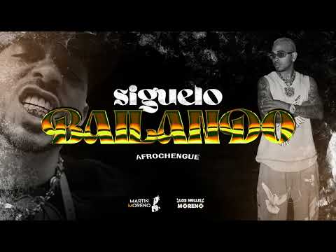 SIGUELO BAILANDO (Afrochengue) MARTIN MORENO ft LOS MELLIS MORENO