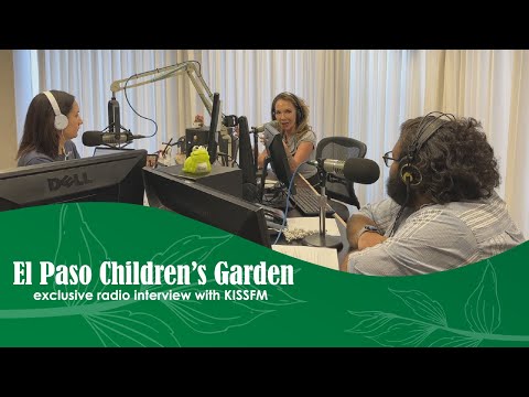 El Paso Children's Garden Interview on 93.1 KISSFM