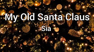 My Old Santa Claus - Sia | Lyrics [1 hour]