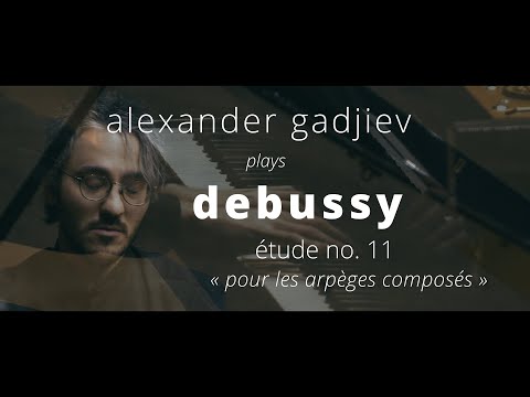 Alexander Gadjiev || Debussy Étude «pour les arpèges composés» L.136 no. 11 LIVE
