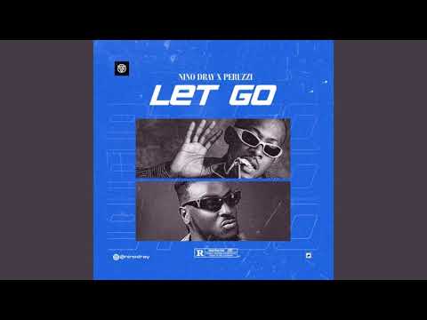 Nino Dray - let go (feat. Peruzzi) [Official Audio] |G46 AFRO BEATS