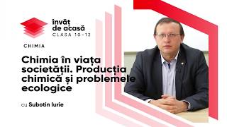 ”Сhimia în viața societății. Producția chimică și problemele ecologice”