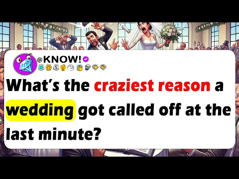 What’s the craziest reason a wedding got called off at the last minute?