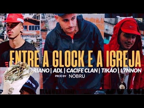 ADL, Tony Mariano, Cacife Clan, L7nnon e MC Tikão - Entre a Glock e a Igreja