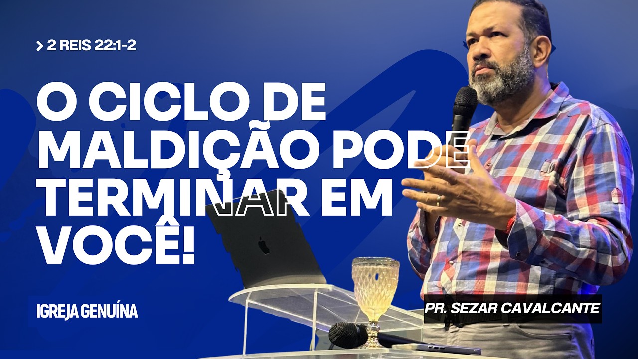 O CICLO DE MALDIÇÃO PODE TERMINAR EM VOCÊ! | PR. SEZAR CAVALCANTE