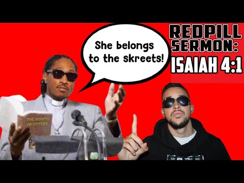 RedPill Sunday Sermon- Isaiah 4:1 "Seven Women Shall Take Hold of One Man"