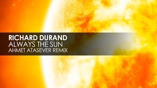 Richard Durand - Always The Sun (Ahmet Atasever Remix)