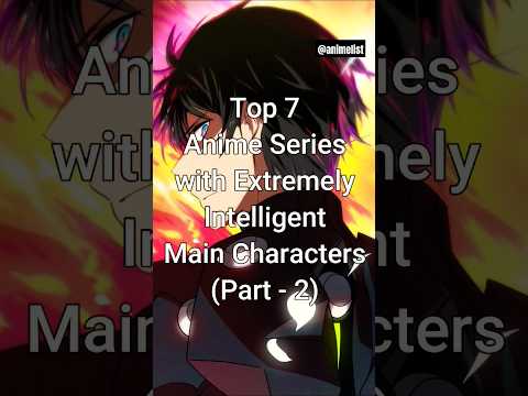 Top 7 Anime Series with Extremely Intelligent Main Characters (Part - 2) #viral #anime #animelist