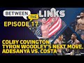 Between the Links, Episode 17: Covington's Stock, Woodley's Next Move, Izzy vs. Costa - MMA Fighting