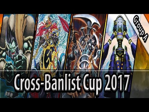 Group A - Cross-Banlist Cup 2017 - The first four threats enter the new Cup!