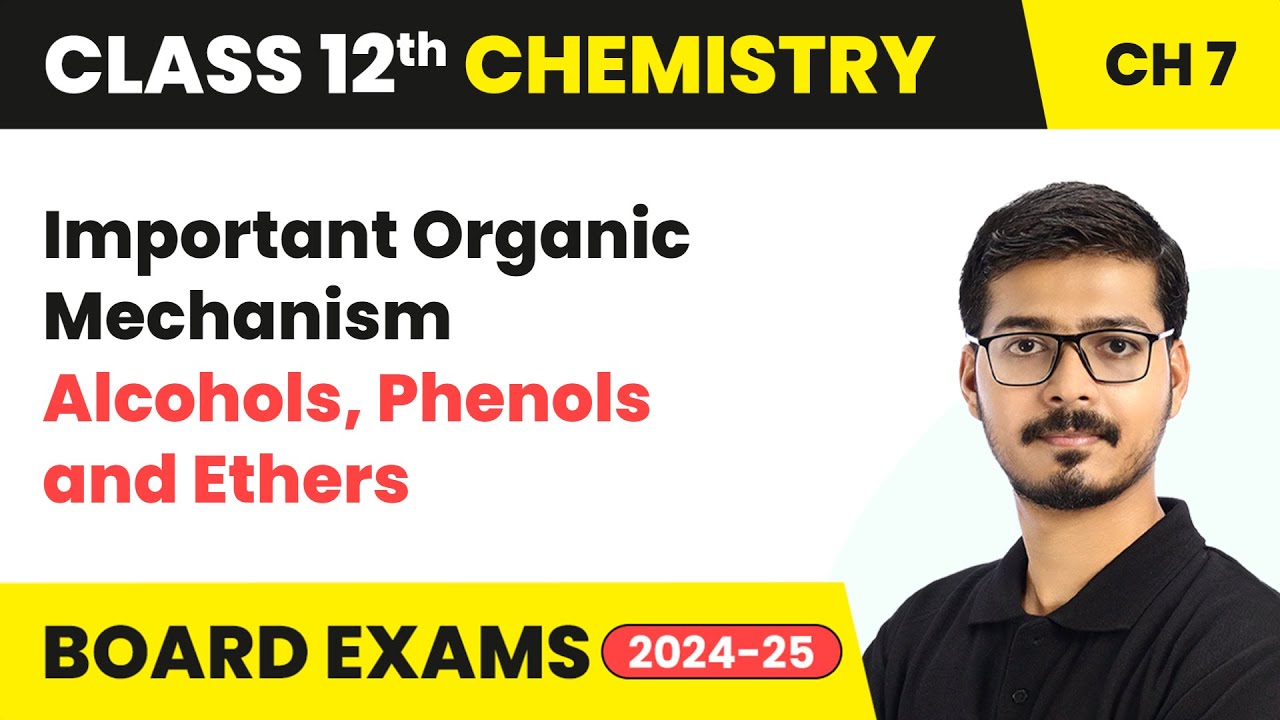 Important Organic Mechanism - Alcohols, Phenols and Ethers | Class 12 Chemistry Ch 7 | CBSE 2024-25
