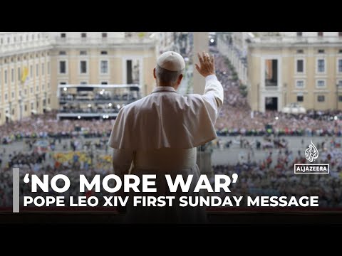 Pope Leo XIV calls for Gaza ceasefire and peace in Ukraine in first Sunday message