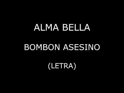 Alma Bella - Bombon asesino (Letra/Lyrics)