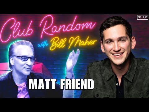 Matt Friend | Club Random with Bill Maher