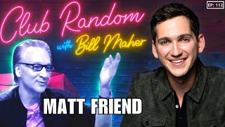 Matt Friend  Club Random with Bill Maher