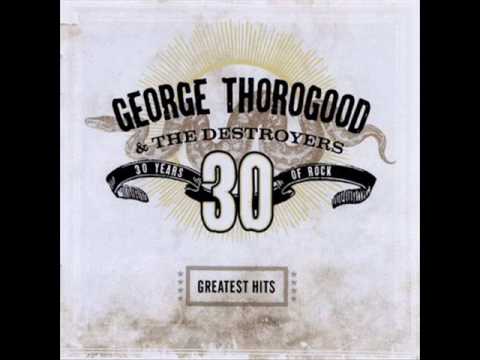 George Thorogood & The Destroyers - Bad To The Bone