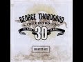 GEORGE%20THOROGOOD%20%26%20THE%20DESTROYERS%20-%20BAD%20TO%20THE%20BONE