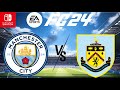 EA FC 24 EPL Manchester City VS Burnley Full Gameplay Nintendo Switch