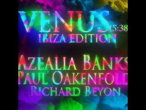 Azealia Banks - Venus (Ibiza Edition) ft.Paul Oakenfold & Richard Benyon (Audio)