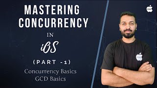 Mastering Concurrency in iOS  - Part 1 (Concurrency, GCD Basics)