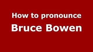 How to pronounce Bruce Bowen
