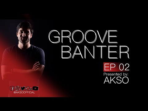 Groove Banter Ep.02 presented by AKSO