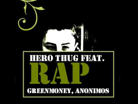 Hero Thug - RAP (featuring GreenMoney, Anonimos) 2009