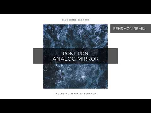 Roni Iron - Analog Mirror (Fehrmon Remix)
