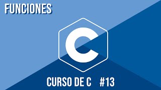 FUNCIONES EN C | CURSO DE C #13