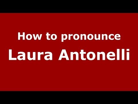 How to pronounce Laura Antonelli (Italian/Italy)  - PronounceNames.com