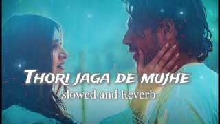 Download lagu Thori Jaga De Mujhe (Slowed Reverb) | Arijit Singh  mp3
