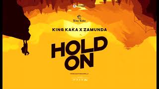KING KAKA - HOLD ON FT. ZAMUNDA (Official Audio)