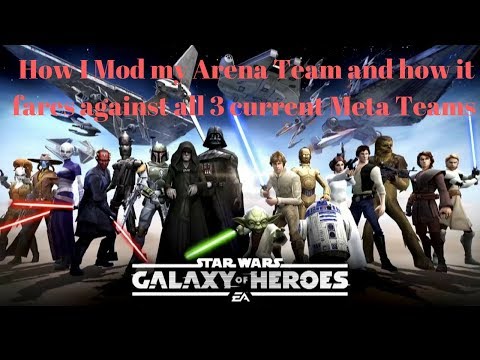 How I Mod my Arena Team and how it beats all 3 meta teams with ease! Star Wars Galaxy of Heroes