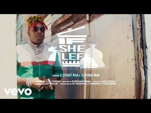 Elephant Man - If She Lef (Official Video)