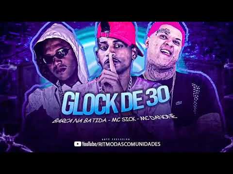 BARCA NA BATIDA , MC SICK E MC DANONE - GLOCK DE 30 ( REMIX BREGA FUNK )