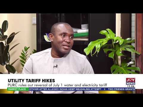 Utility Tariffs Hike: PURC rules out reversal of July 1 water and electricity tariff | Market Place