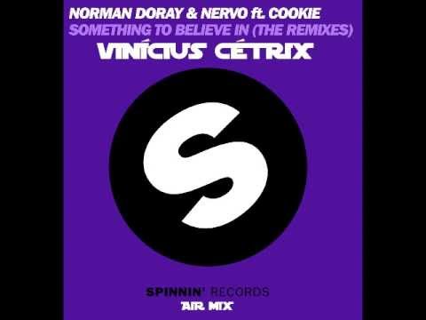 Norman Doray and NERVO Ft. Cookie - Something To Believe In (Vinícius Cétrix  Air Mix)