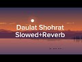 Daulat Shohrat Slowed Reverb Use Headphones