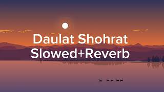 Daulat Shohrat🧡 {Slowed+Reverb} Use Headphones 