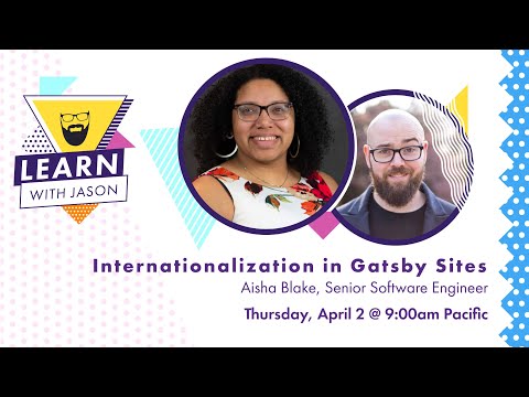 Internationalization in Gatsby Sites (with Aisha Blake) — Learn With Jason