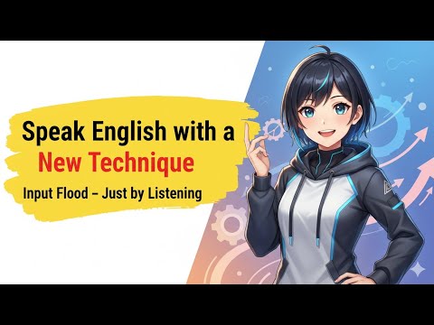 Stop Speaking English | Just Listen & Your Brain Will Adapt (Input Flood Method)