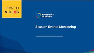 Session events monitoring | ManageEngine PAM360