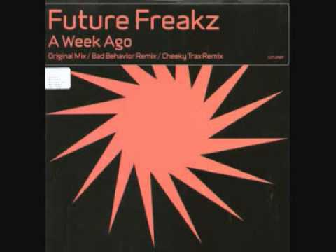 Future Freakz - A Week Ago (Bad Behaviour Remix)