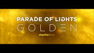 Parade of Lights- Golden (elyella Remix)