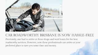 Why do vehicle owners suggest you find the best mobile roadworthy Brisbane services?