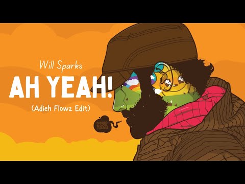 Will Sparks - Ah Yeah! (Adieh Flowz Edit)
