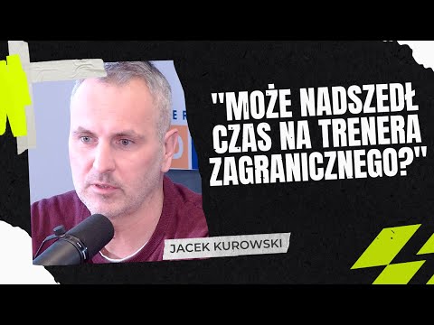 JACEK KUROWSKI | MUNDIAL W KATARZE | KADRA POLSKI: CZAS NA ZMIANĘ, POTRZEBUJEMY TRENERA-LIDERA