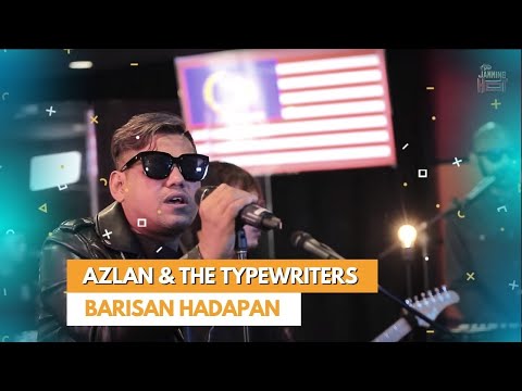 #JammingHot : Azlan & The Typewriters - Barisan Hadapan