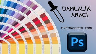 Photoshop Eyedropper Tool ,Damlalık Aracı. Color Sampler Tool.Photoshop Dersleri.