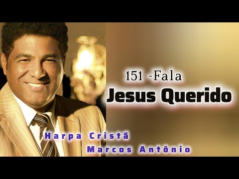 151 - Fala Jesus Querido  // Harpa Cristã (Marcos Antônio)